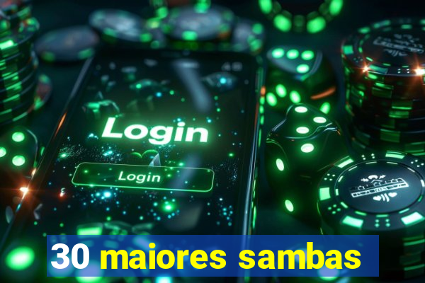 30 maiores sambas